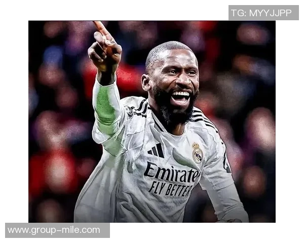 吕迪格未来去向仍存变数皇马与球员尚未达成最终协议